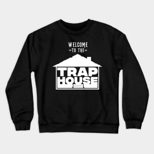 Welcome to the Trap House - White Crewneck Sweatshirt
